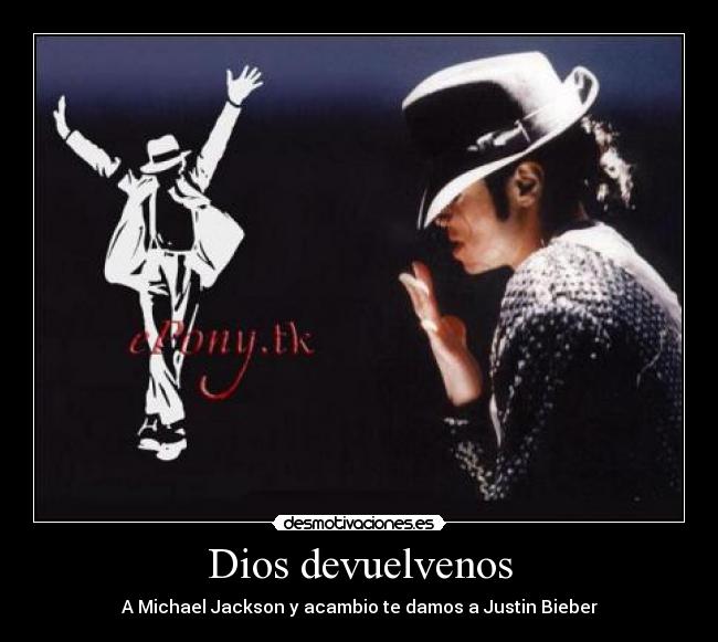 Dios devuelvenos - A Michael Jackson y acambio te damos a Justin Bieber