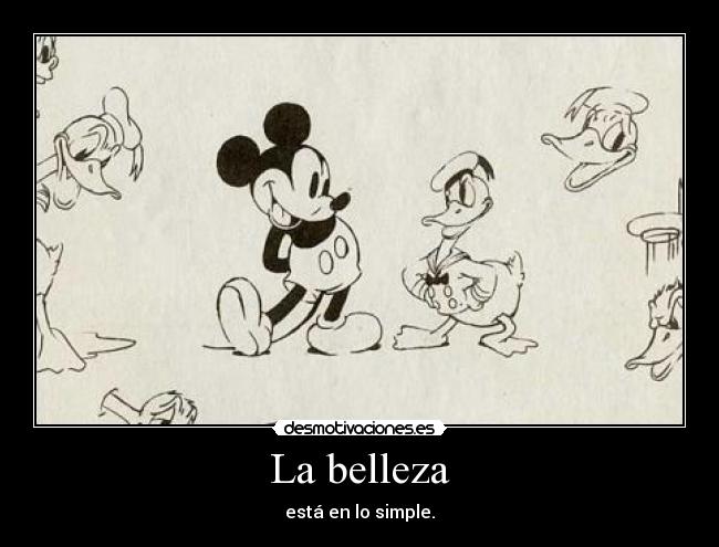 La belleza - está en lo simple.