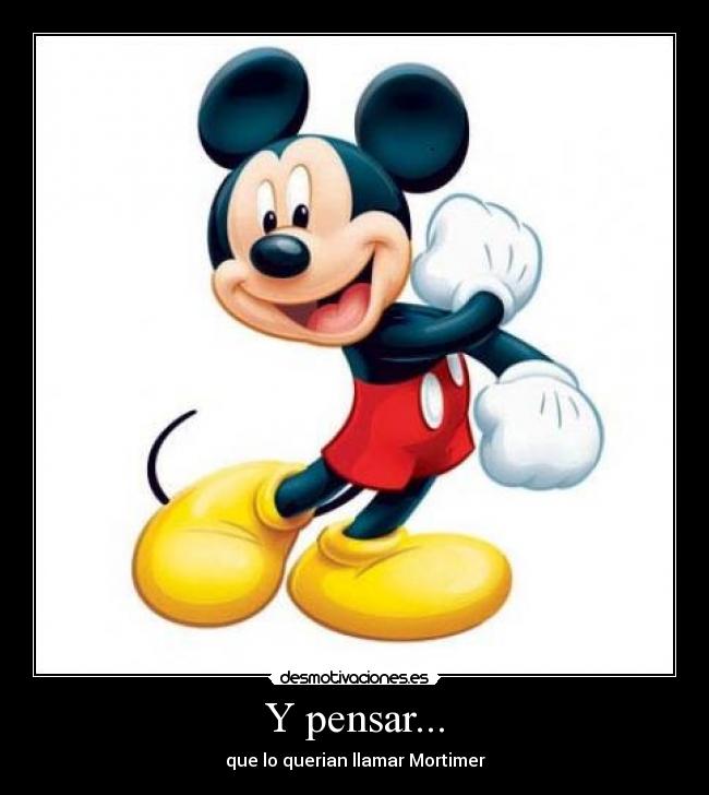 Y pensar... -