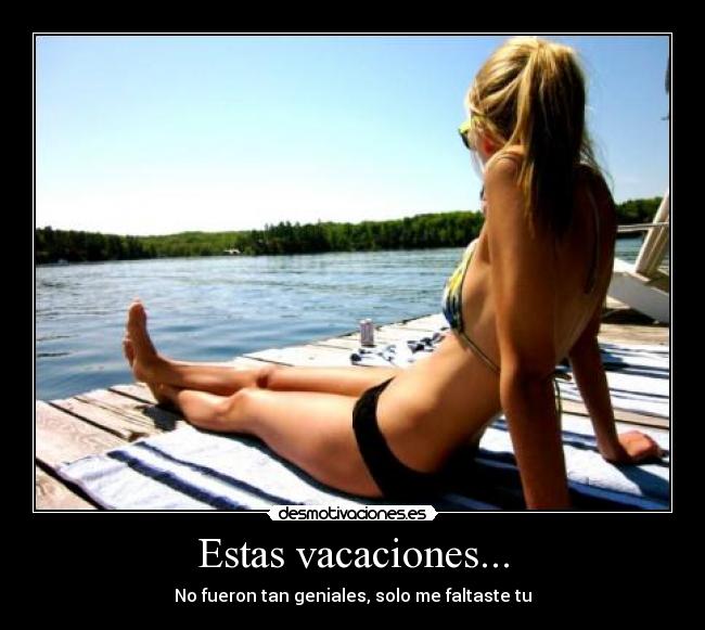 Estas vacaciones... -