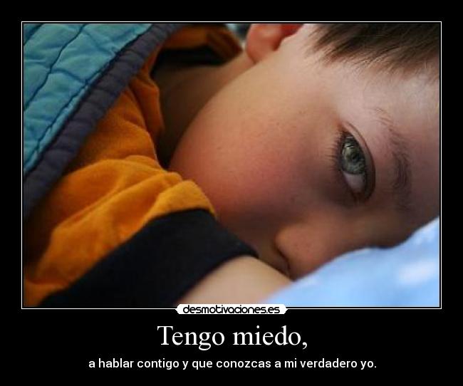 Tengo miedo, -