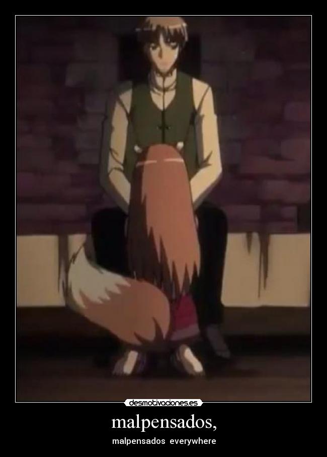 carteles malpensados anime spice and wolf horo suplicandole lawrence everywhere desmotivaciones