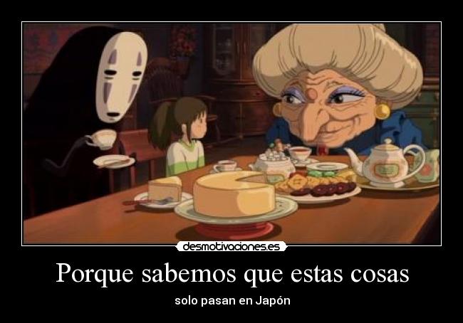 carteles cosas japon chihiro raro cena te vieja desmotivaciones