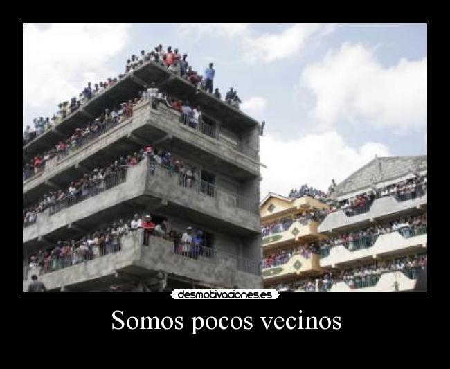 Somos pocos vecinos -