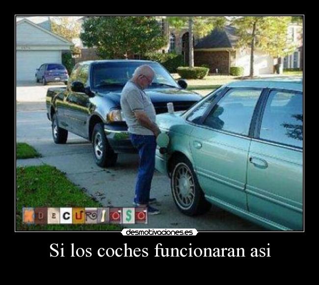 Si los coches funcionaran asi -