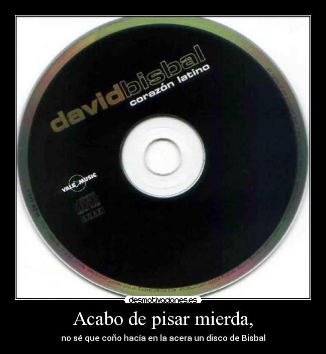 Acabo de pisar mierda, - 