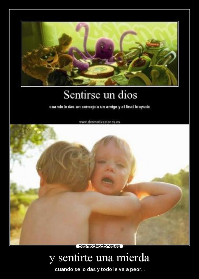 y sentirte una mierda - 