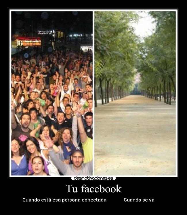 Tu facebook - Cuando está esa persona conectada Cuando se va