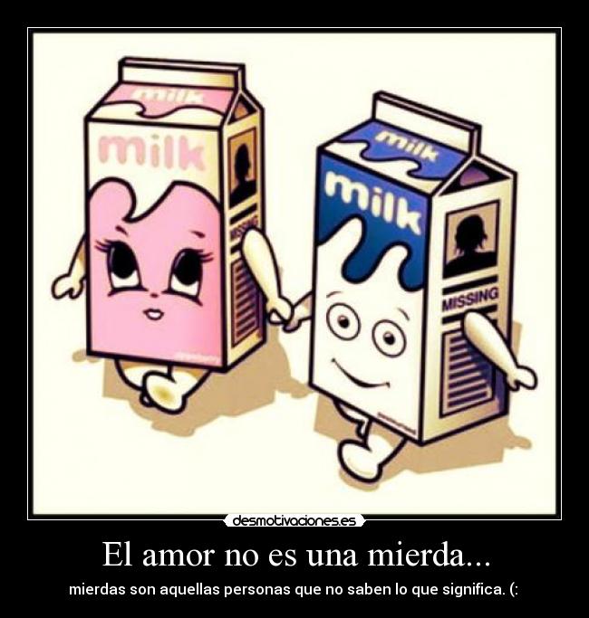 El amor no es una mierda... -