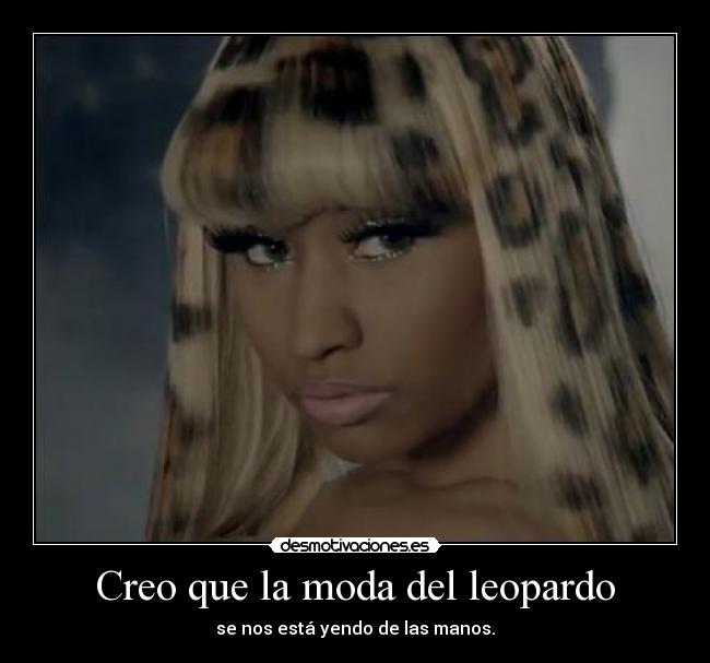 Creo que la moda del leopardo - se nos está yendo de las manos.