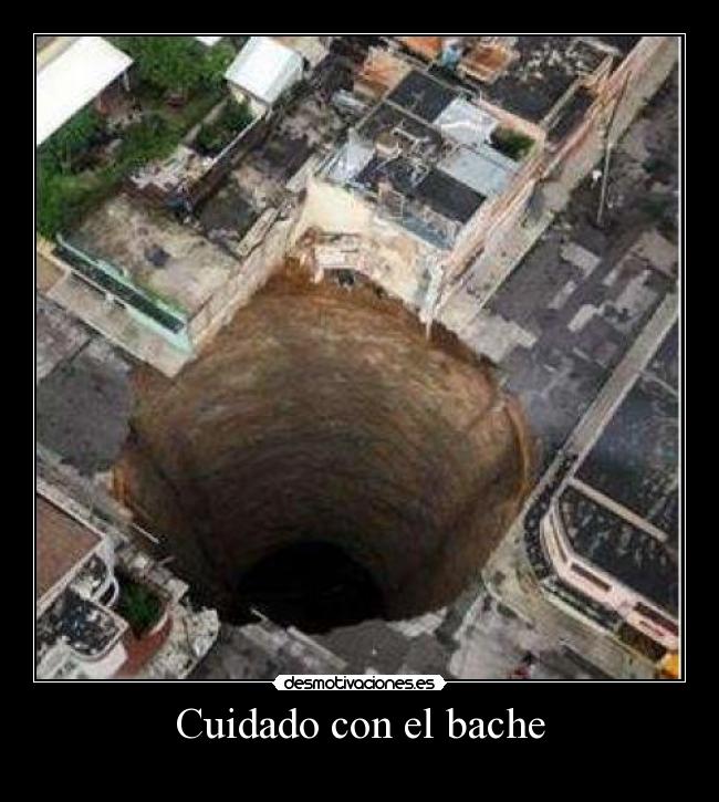Cuidado con el bache -