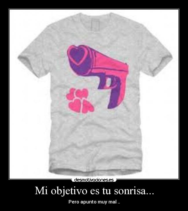 Mi objetivo es tu sonrisa... - 
