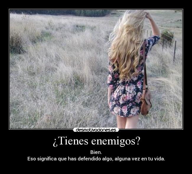 ¿Tienes enemigos? -