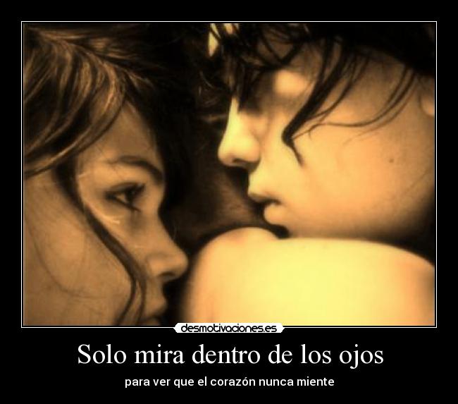 Solo mira dentro de los ojos -