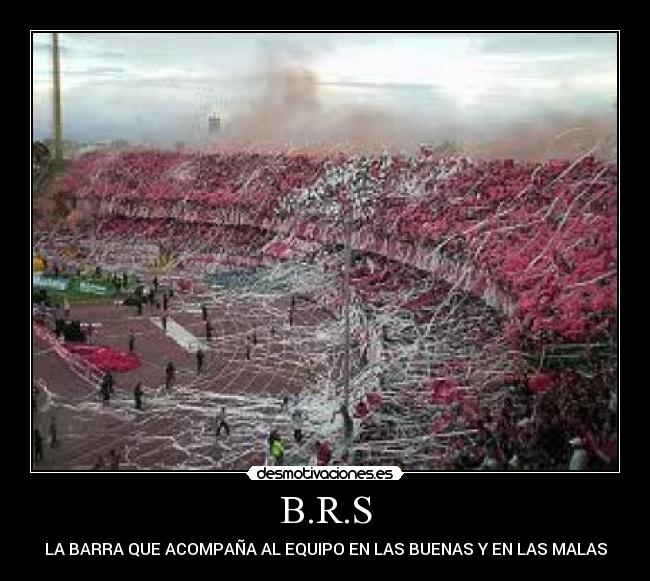 B.R.S - LA BARRA QUE ACOMPAÑA AL EQUIPO EN LAS BUENAS Y EN LAS MALAS