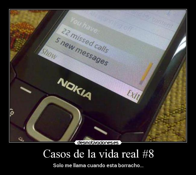 Casos de la vida real #8 - Solo me llama cuando esta borracho...