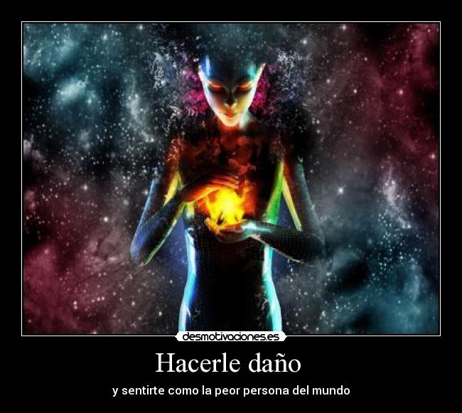 Hacerle daño - y sentirte como la peor persona del mundo