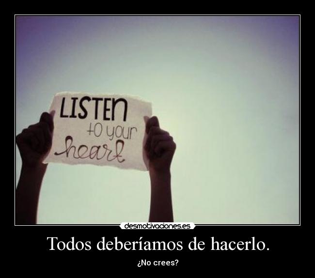 Todos deberíamos de hacerlo. -