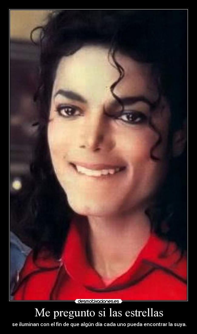 Me pregunto si las estrellas -  se iluminan con el fin de que algún día cada uno pueda encontrar la suya.