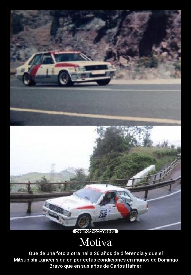 Motiva - Que de una foto a otra halla 26 años de diferencia y que el
Mitsubishi Lancer siga en perfectas condiciones en manos de Domingo
Bravo que en sus años de Carlos Hafner.