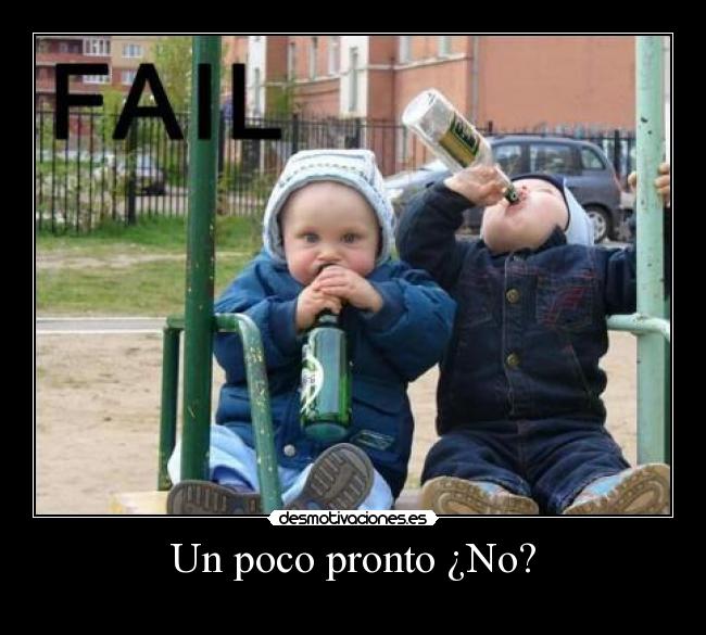 Un poco pronto ¿No? -