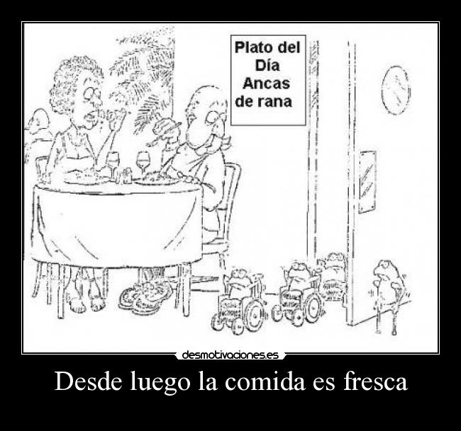 Desde luego la comida es fresca -