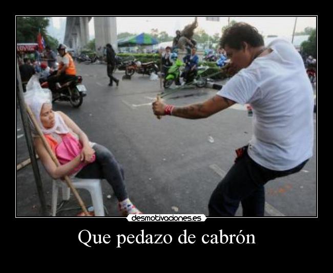 Que pedazo de cabrón - 