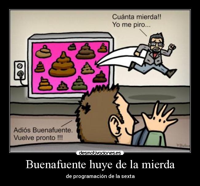 Buenafuente huye de la mierda - 