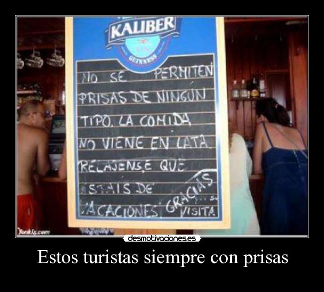 Estos turistas siempre con prisas -