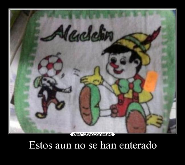 Estos aun no se han enterado -