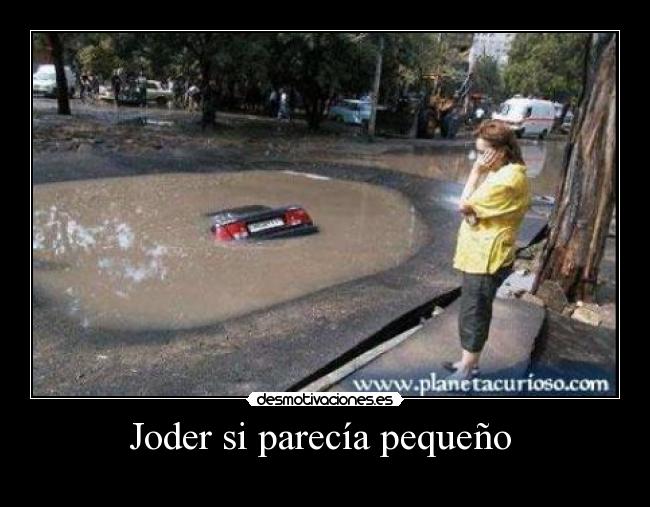 Joder si parecía pequeño -