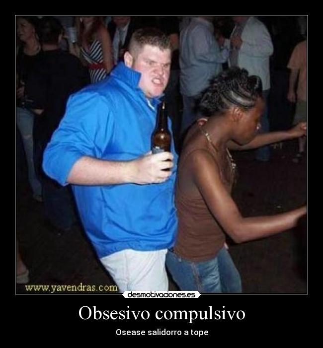 Obsesivo compulsivo -