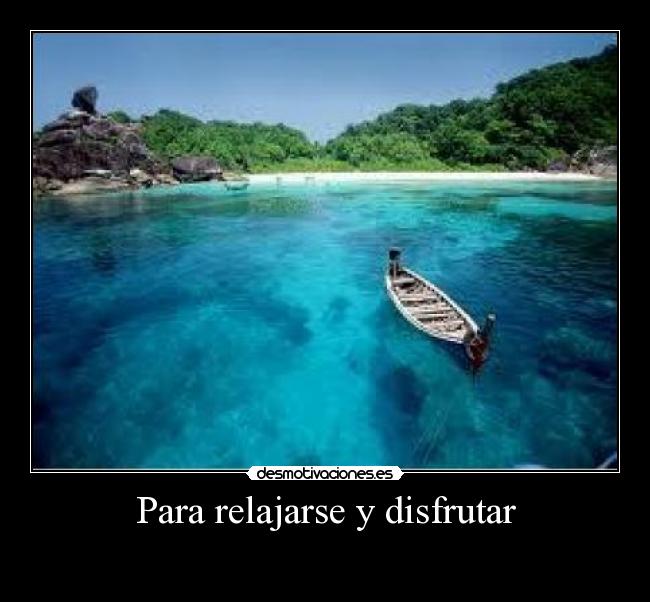 Para relajarse y disfrutar -