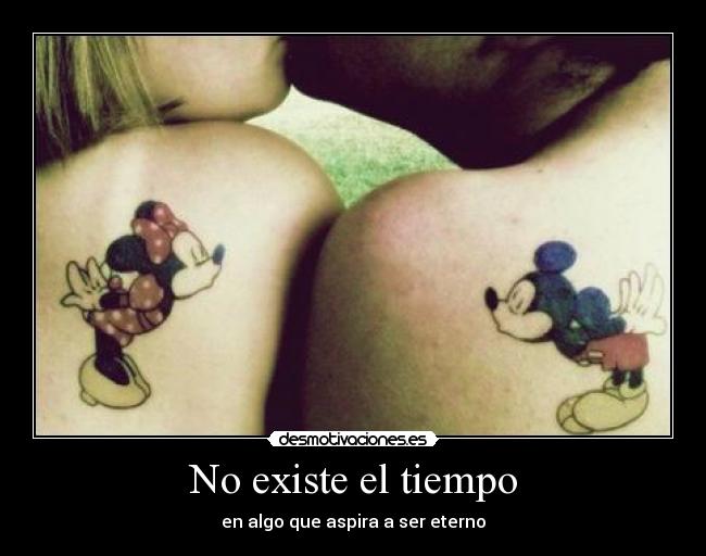 No existe el tiempo - en algo que aspira a ser eterno