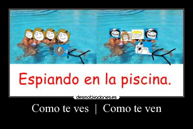Como te ves  |  Como te ven -  
