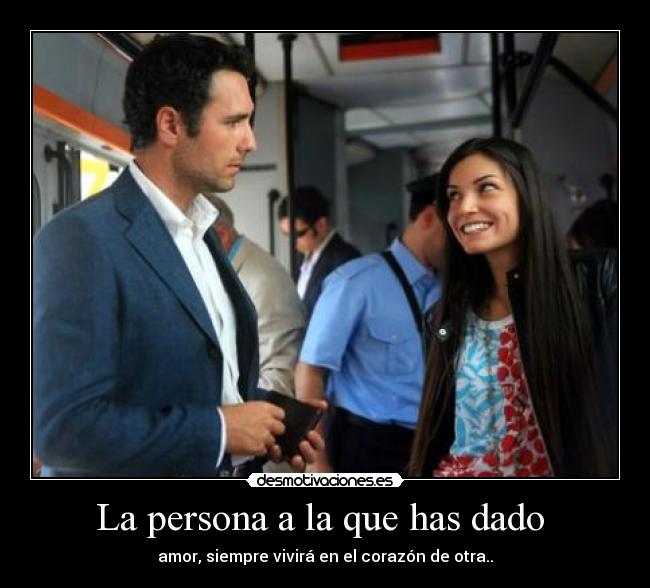 La persona a la que has dado  - 