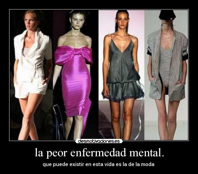 la peor enfermedad mental. -