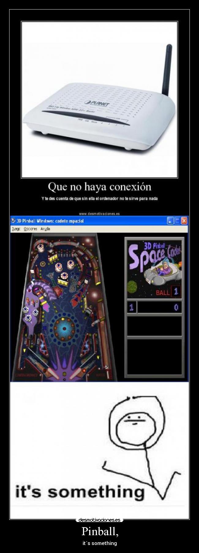 carteles pinball its somethin trollface desmotivaciones internet modem inutil desmotivaciones