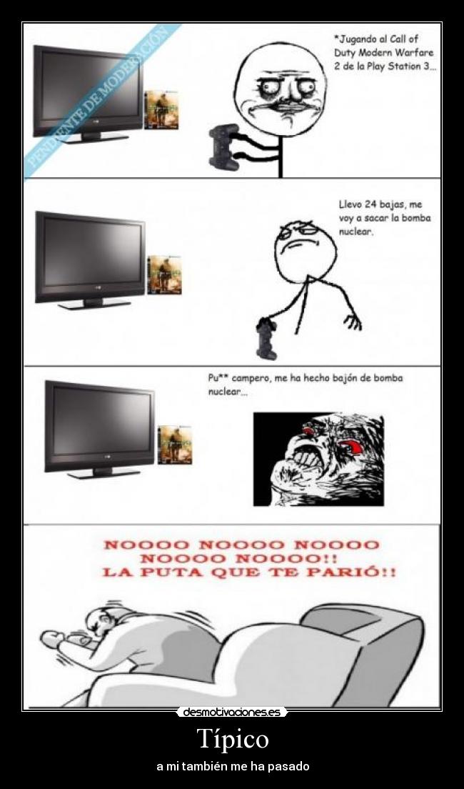 Típico - a mi también me ha pasado