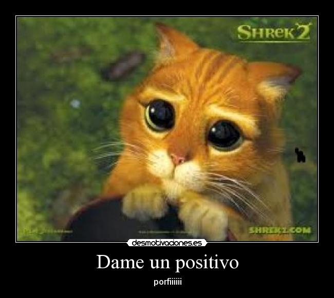 Dame un positivo - porfiiiiii