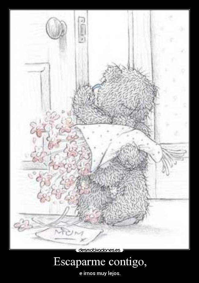 Escaparme contigo, -