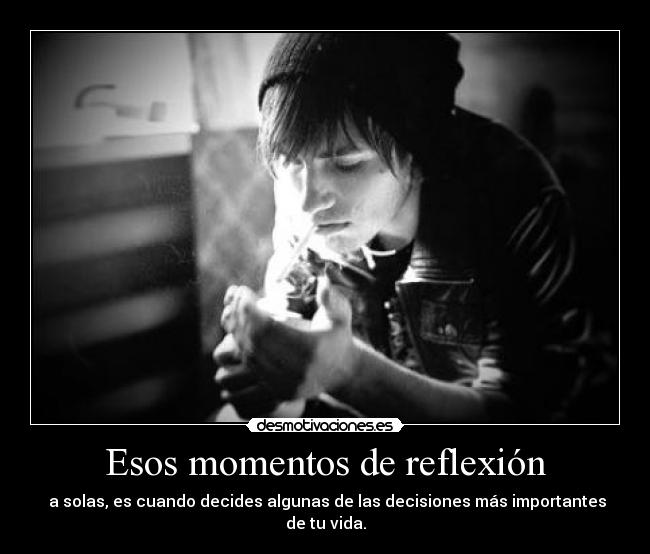 Esos momentos de reflexión -