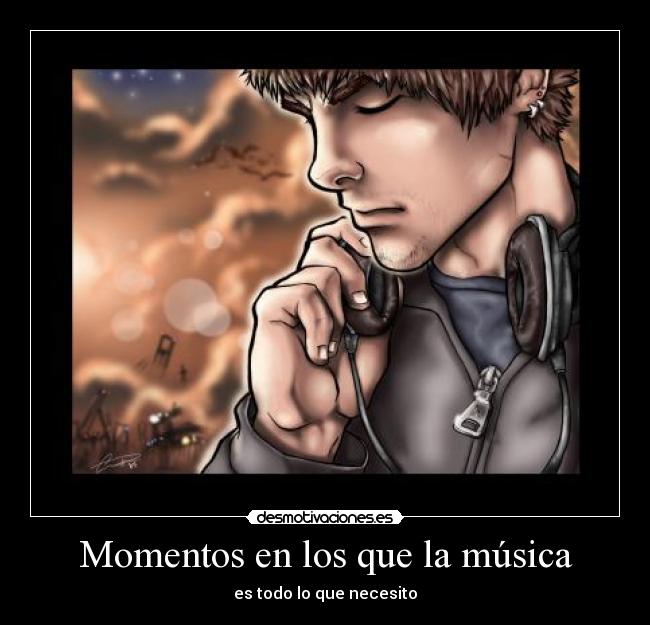 Momentos en los que la música - es todo lo que necesito