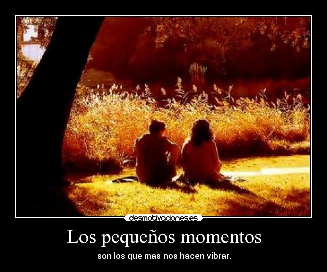 Los pequeños momentos -
