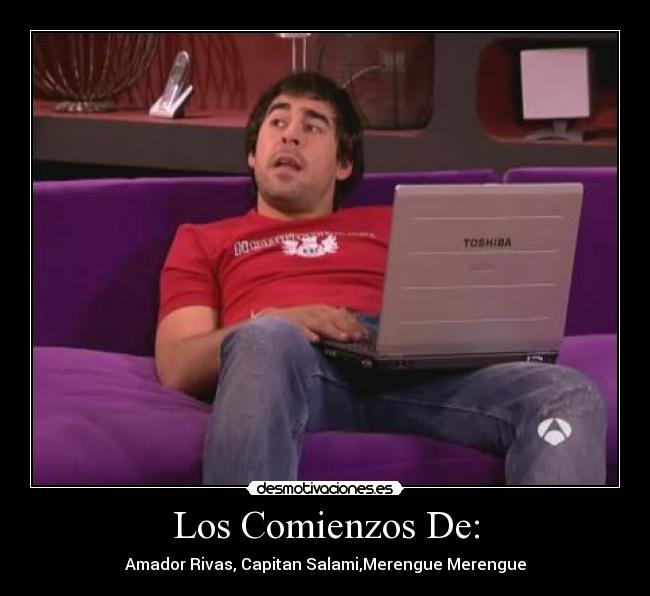 Los Comienzos De: - Amador Rivas, Capitan Salami,Merengue Merengue