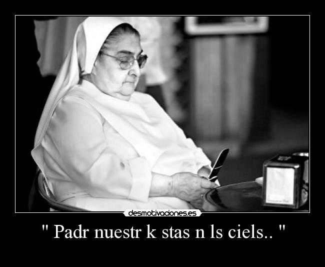  Padr nuestr k stas n ls ciels..  - 