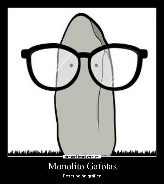 Monolito Gafotas - Descripción gráfica