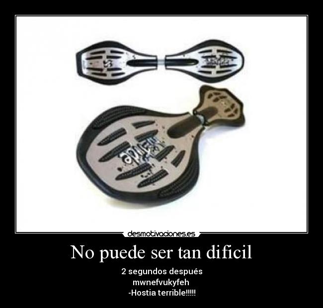 No puede ser tan dificil -