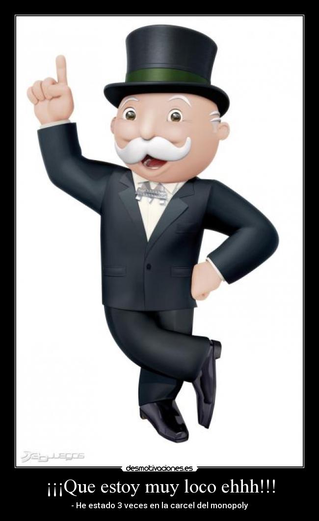 ¡¡¡Que estoy muy loco ehhh!!! -