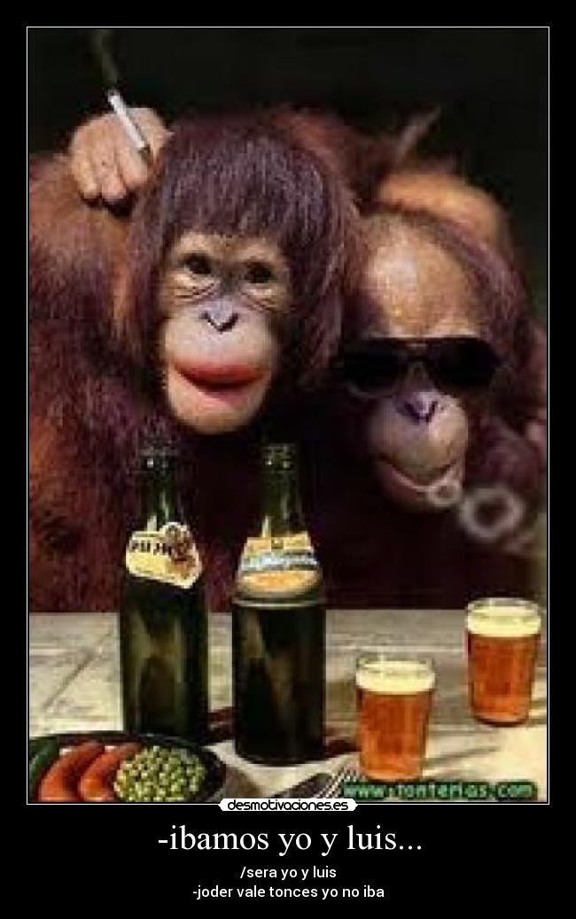 -ibamos yo y luis... - 